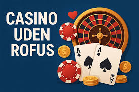 Casino Uden ROFUS En Guide til Spiloplevelser uden Begrænsninger